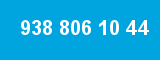 938 806 10 44